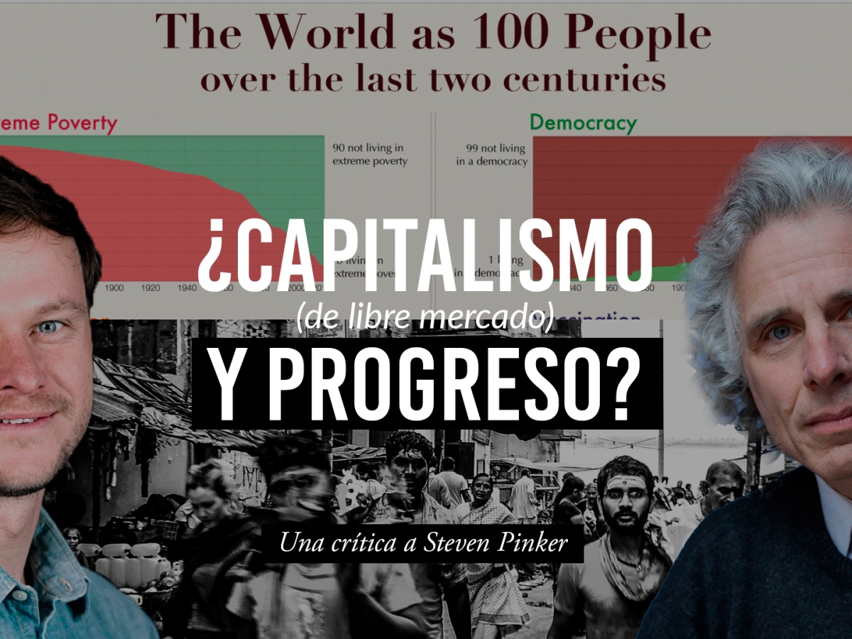 ¿Es el mundo un lugar mejor gracias al ‘capitalismo de libre mercado’? Una crítica a Steven Pinker